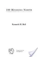 100 misií na sever (revidované vydanie) - 100 Missions North (Revised)