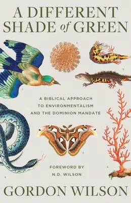 Iný odtieň zelenej: Biblický prístup k environmentalizmu a mandátu dominátu - A Different Shade of Green: A Biblical Approach to Environmentalism and the Dominion Mandate