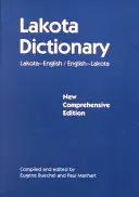 Lakotský slovník: Vydanie: Lakota-angličtina / angličtina-Lakota, nové komplexné vydanie - Lakota Dictionary: Lakota-English / English-Lakota, New Comprehensive Edition