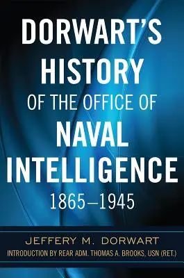 Dorwartove dejiny Úradu námorného spravodajstva 1865 - 1945 - Dorwart's History of the Office of Naval Intelligence 1865-1945