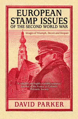 Európske emisie poštových známok: Obrazy triumfu, klamstva a zúfalstva - European Stamp Issues: Images of Triumph, Deceit and Despair