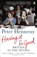 Mať sa tak dobre - Británia v päťdesiatych rokoch - Having it So Good - Britain in the Fifties