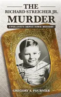 Vražda Richarda Streichera ml: Záhada mesta Ypsilanti - The Richard Streicher Jr. Murder: Ypsilanti's Depot Town Mystery