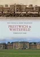 Prestwich a Whitefield v čase - Prestwich & Whitefield Through Time