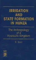 Zavlažovanie a formovanie štátu v Hunze: Antropológia vodného kráľovstva - Irrigation and State Formation in Hunza: The Anthropology of a Hydraulic Kingdom