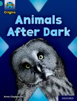 Pôvod projektu X: Oxford Level 7: Zvieratá po zotmení - Project X Origins: Turquoise Book Band, Oxford Level 7: Animals After Dark