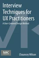 Techniky rozhovoru pre odborníkov z oblasti UX: Metóda dizajnu zameraného na používateľa - Interview Techniques for UX Practitioners: A User-Centered Design Method