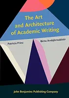 Umenie a architektúra akademického písania (Prinz Patricia (New York City College of Technology City University of New York)) - Art and Architecture of Academic Writing (Prinz Patricia (New York City College of Technology City University of New York))