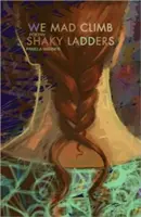 Šialene lezeme po vratkých rebríkoch - We Mad Climb Shaky Ladders