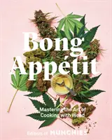 Bong Apptit: [Kuchárska kniha]: Mastering the Art of Cooking with Weed [Kuchárska kniha] - Bong Apptit: Mastering the Art of Cooking with Weed [A Cookbook]