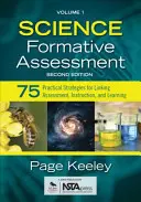 Formatívne hodnotenie prírodných vied, 1. diel: 75 praktických stratégií na prepojenie hodnotenia, výučby a učenia sa - Science Formative Assessment, Volume 1: 75 Practical Strategies for Linking Assessment, Instruction, and Learning