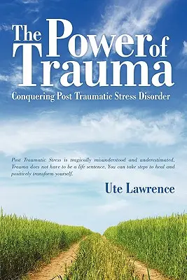 Sila traumy: Prekonávanie posttraumatickej stresovej poruchy - The Power of Trauma: Conquering Post Traumatic Stress Disorder