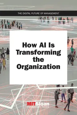 Ako umelá inteligencia mení organizáciu - How AI Is Transforming the Organization