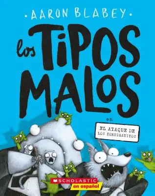 Los Tipos Malos En El Ataque de Los Zombigatitos (Zlí chlapci v Útoku zombíkov), 4 - Los Tipos Malos En El Ataque de Los Zombigatitos (Bad Guys in Attack of the Zittens), 4