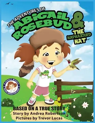 Dobrodružstvá Abigail Rosebudovej a Náhodný klobúk - The Adventures of Abigail Rosebud and The Haphazard Hat