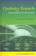 Kvalitatívny výskum pre informačných profesionálov - Praktická príručka - Qualitative Research for the Information Professional - A Practical Handbook