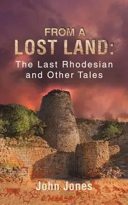 Zo stratenej krajiny: Posledný Rhodézan a iné príbehy - From a Lost Land: The Last Rhodesian and Other Tales
