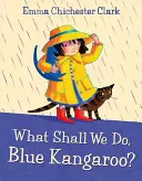 Čo budeme robiť, Modrý klokan? - What Shall We Do, Blue Kangaroo?