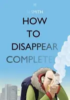 Ako úplne zmiznúť - How to Disappear Completely