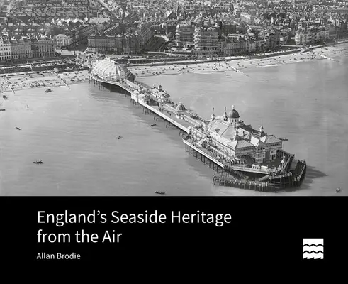 Anglické prímorské dedičstvo zo vzduchu - England's Seaside Heritage from the Air