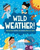 Divoké počasie - Zistite, ako počasie a klíma ovplyvňujú náš svet - Wild Weather - Find out how weather and climate affect our world