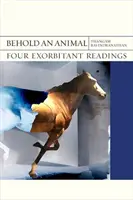 Hľa, zviera, 32: Štyri exorbitálne čítania - Behold an Animal, 32: Four Exorbitant Readings