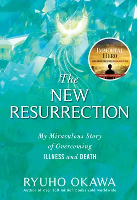 Nové vzkriesenie: Môj zázračný príbeh o prekonaní choroby a smrti - The New Resurrection: My Miraculous Story of Overcoming Illness and Death
