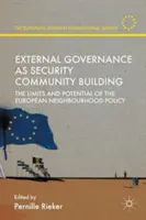 Vonkajšie riadenie ako budovanie bezpečnostného spoločenstva: Limity a potenciál európskej susedskej politiky - External Governance as Security Community Building: The Limits and Potential of the European Neighbourhood Policy