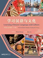 Učenie čínskeho jazyka a kultúry: Učebnica čínštiny pre stredne pokročilých, 2. diel - Learning Chinese Language and Culture: Intermediate Chinese Textbook, Volume 2