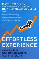 Zážitok bez námahy - dobývanie nového bojiska o lojalitu zákazníkov - Effortless Experience - Conquering the New Battleground for Customer Loyalty