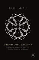Stelesnenie jazyka v akcii: Umelecké umenie procesnej drámy vo vzdelávaní v druhom jazyku - Embodying Language in Action: The Artistry of Process Drama in Second Language Education