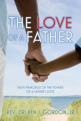 Otcovská láska: Princípy viery o sile otcovskej lásky - The Love of a Father: Faith Principles of the Power of a Father's Love