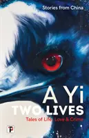 Dva životy - príbehy zo života, lásky a zločinu. Príbehy z Číny. - Two Lives - Tales of Life, Love and Crime. Stories from China.