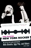 Newyorský rocker: Vydavateľstvo Rock Rock: Môj život v Blank Generation s Blondie, Iggy Popom a ďalšími, 1974-1981 - New York Rocker: My Life in the Blank Generation with Blondie, Iggy Pop, and Others, 1974-1981