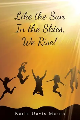 Ako slnko na oblohe vychádzame! - Like the Sun in the Skies, We Rise!