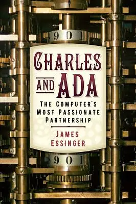 Charles a ADA: Najvášnivejšie partnerstvo počítača - Charles and ADA: The Computer's Most Passionate Partnership