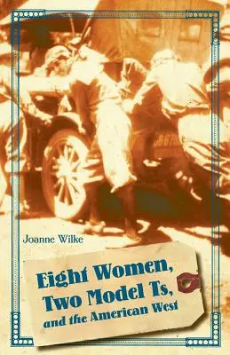 Osem žien, dva modely T a americký západ - Eight Women, Two Model Ts, and the American West