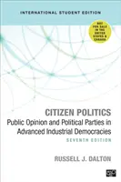 Citizen Politics - International Student Edition - Verejná mienka a politické strany vo vyspelých priemyselných demokraciách - Citizen Politics - International Student Edition - Public Opinion and Political Parties in Advanced Industrial Democracies