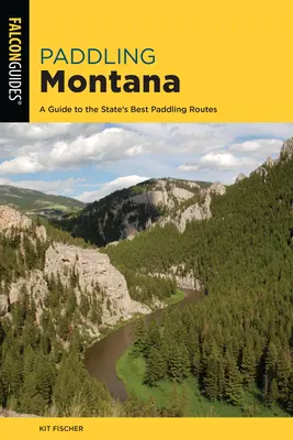 Pádlovanie v Montane: Sprievodca najlepšími vodáckymi trasami štátu - Paddling Montana: A Guide to the State's Best Paddling Routes