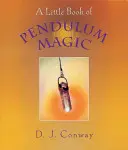 Malá kniha o mágii kyvadla - A Little Book of Pendulum Magic