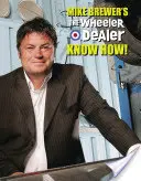 Mike Brewer's the Wheeler Dealer Know How!