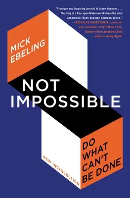 Nie je to nemožné: Urobiť to, čo sa nedá urobiť - Not Impossible: Do What Can't Be Done