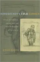 Chruščovovo studené leto: Návraty z gulagov, zločin a osud reforiem po Stalinovi - Khrushchev's Cold Summer: Gulag Returnees, Crime, and the Fate of Reform After Stalin