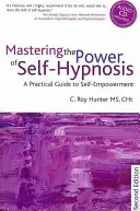 Zvládnutie sily autohypnózy: [S CD (Audio)]: Praktický sprievodca sebaposilnením - druhé vydanie - Mastering the Power of Self-Hypnosis: A Practical Guide to Self Empowerment - Second Edition [With CD (Audio)]