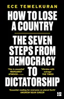 Ako stratiť krajinu: 7 krokov od demokracie k diktatúre - How to Lose a Country: The 7 Steps from Democracy to Dictatorship