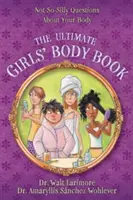 Najlepšia kniha o dievčenskom tele: Nie tak hlúpe otázky o vašom tele - The Ultimate Girls' Body Book: Not-So-Silly Questions about Your Body