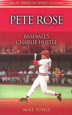 Pete Rose: Rose: Baseballový Charlie Hustle - Pete Rose: Baseball's Charlie Hustle