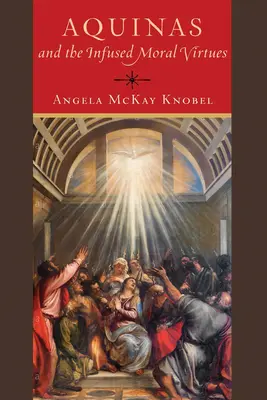 Akvinský a vtelené morálne cnosti - Aquinas and the Infused Moral Virtues