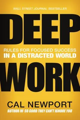 Hlboká práca: Pravidlá pre sústredený úspech v rozptýlenom svete - Deep Work: Rules for Focused Success in a Distracted World