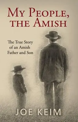 Môj ľud, Amišovia: Pravdivý príbeh amišského otca a syna - My People, the Amish: The True Story of an Amish Father and Son